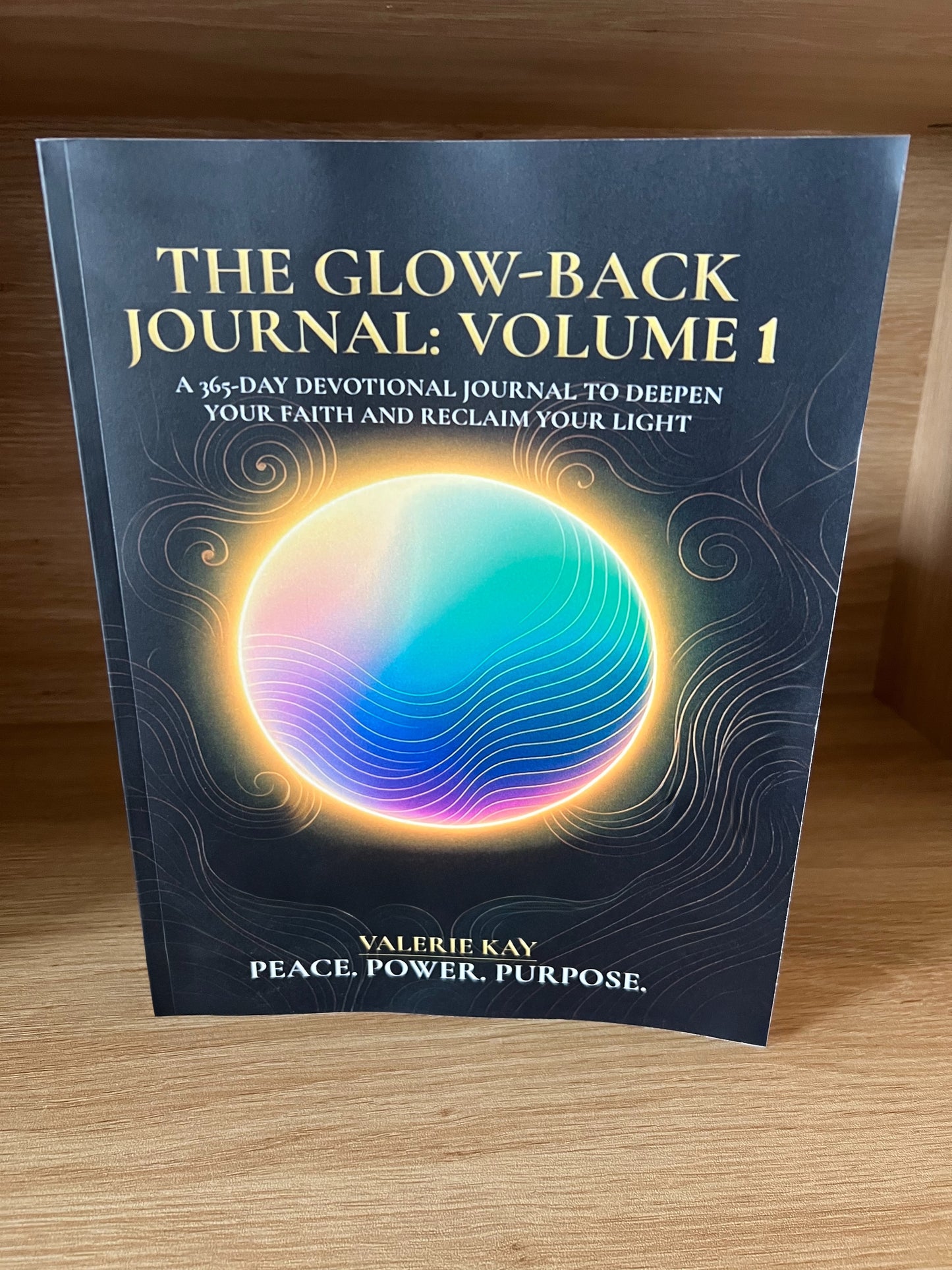 The Glow-Back Journal – Volume 1: Chapters 1–4 (Days 1–180) A 180-Day Devotional Journal to Rebuild Your Faith and Renew Your Light